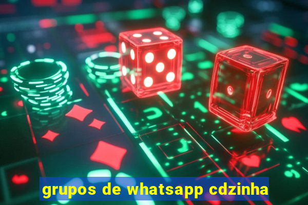 grupos de whatsapp cdzinha